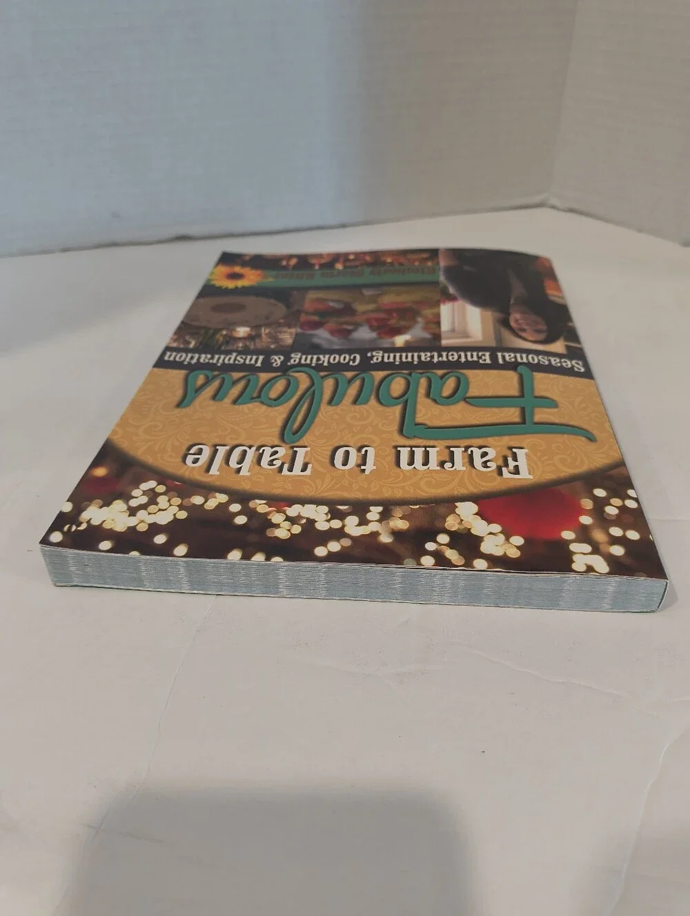 Farm to Table Fabulous Recipe Cookbook by Kimberly Storm Ritter 2018 Entertain